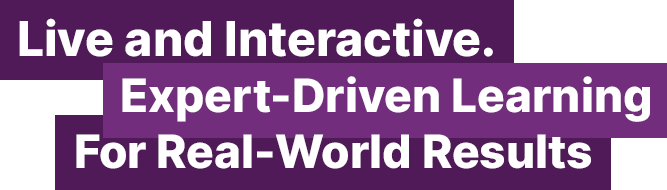 Live, Interactive 2.5-Hour Virtual Learning Journey.